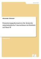 Finanzierungsalternativen Fur Deutsche Mittelstandische Unternehmen Im Hinblick Auf Basel II 3638705692 Book Cover