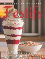 Recettes de Desserts Festifs: Délicieuses Douceurs pour Chaque Célébration (French Edition) B0DQ5R9J5Z Book Cover