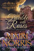 The Trouble With Roses 1533176183 Book Cover