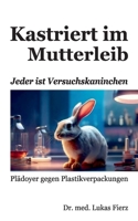 Kastriert im Mutterleib: Jeder ist Versuchskaninchen (German Edition) 3819279903 Book Cover