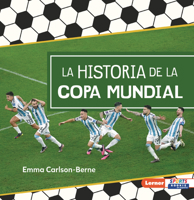 La historia de la Copa Mundial (The Story of the World Cup) (Pasión por el fútbol (Soccer Mania) (Lerner Sports Rookie en español)) (Spanish Edition) B0FCDRD8HW Book Cover