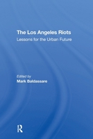 The Los Angeles Riots: Lessons For The Urban Future 0813323924 Book Cover