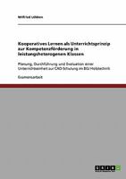 Kooperatives Lernen. Unterrichtsprinzip zur Kompetenzf�rderung in leistungsheterogenen Klassen: Planung, Durchf�hrung und Evaluation einer Unterrichtseinheit zur CAD-Schulung im BGJ Holztechnik 3638736113 Book Cover