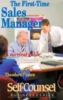 The First-Time Sales Manager: A Survival Guide (Self-Counsel Business Series) 0889087741 Book Cover
