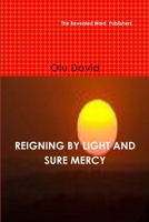 REIGNING BY LIGHT AND SURE MERCY 0557831466 Book Cover