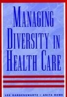 Managing Diversity in Health Care: Proven Tools and Activities for Leaders and Trainers (Jossey Bass/Aha Press Series) 0787940410 Book Cover