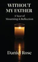 Without My Father: A Year of Mourning and Reflection 1912850192 Book Cover