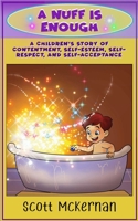 A Nuff is Enough: A Children's Story of Contentment, Self-esteem, Self-respect, and Self-acceptance 064832687X Book Cover
