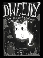 Dweedy: The Imagined Adventures of my deceased cat 1954782039 Book Cover