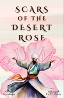 Scars of the Desert Rose (Rumi Inspired Self Healing Books) 1998843491 Book Cover