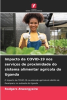 Impacto da COVID-19 nos serviços de proximidade do sistema alimentar agrícola do Uganda (Portuguese Edition) 6207936582 Book Cover