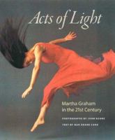 Acts of Light: Martha Graham in the Twenty-first Century 0813029929 Book Cover