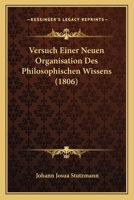 Versuch Einer Neuen Organisation Des Philosophischen Wissens (1806) 1160757313 Book Cover