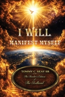 I Will Manifest Myself: The Reader's Edition Of The Godhead B0H73HD79N Book Cover