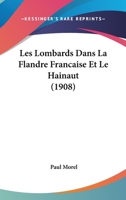 Les Lombards Dans La Flandre Francaise Et Le Hainaut (1908) 114458468X Book Cover