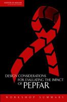 Design Considerations for Evaluating the Impact of PEPFAR: Workshop Summary 0309116724 Book Cover