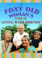 A Foxy Old Woman's Guide to Living With Friends 0895949199 Book Cover