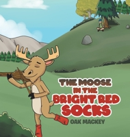 The Moose in the Bright Red Socks 1646280016 Book Cover