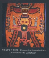 The Lifethread: Paracas Textiles and Culture 1788841867 Book Cover