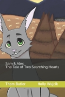 Sam & Alex; The Tale of Two Searching Hearts 1671676610 Book Cover