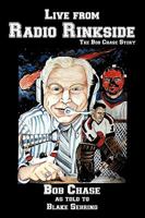 Live from Radio Rinkside: The Bob Chase Story 1438944810 Book Cover