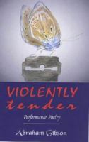 Violently Tender: Performance Poetry 1900796643 Book Cover