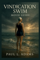 VINDICATION SWIM: Exploring the True Story, Themes, Filmmaking, and Legacy of Mercedes Gleitze’s Historic Triumph B0FVQN913L Book Cover