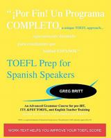 TOEFL Prep for Spanish Speakers: An Advanced Grammar Course for pre-iBT, ITP, & PBT TOEFL and English Teacher Training 1442123478 Book Cover
