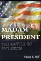 Madam President: The War of the Sexes 0595098533 Book Cover