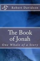 The Book of Jonah: One Whale of a Story 1523426624 Book Cover