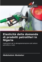 Elasticità della domanda di prodotti petroliferi in Nigeria (Italian Edition) 6209576753 Book Cover