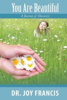 You Are Beautiful: A Journey of Discovery 1632691280 Book Cover