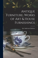 Antique Furniture, Works of Art & House Furnishings 1014653428 Book Cover