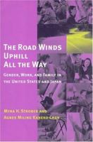 The Road Winds Uphill All the Way: Gender, Work, and Family in the United States and Japan 0262692635 Book Cover