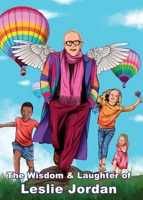 The Wisdom & Laughter of Leslie Jordan 1998847004 Book Cover