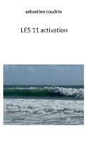 LES 11 activation (French Edition) 2322656720 Book Cover