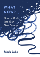 What Now?: How to Move into Your Next Season 0802423418 Book Cover
