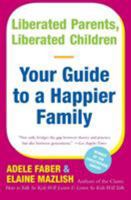 Liberated Parents, Liberated Children: Your Guide to a Happier Family 0380711346 Book Cover
