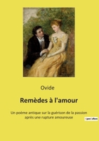 Remèdes à l'amour: Un poème antique sur la guérison de la passion après une rupture amoureuse 2385088142 Book Cover
