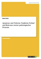 Apoptose Und Nekrose. Funktion, Verlauf Und Relevanz Zweier Pathologischer Prozesse 365661654X Book Cover