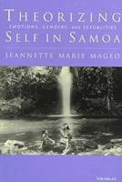 Theorizing Self in Samoa: Emotions, Genders, and Sexualities 0472085182 Book Cover