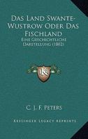 Das Land Swante-Wustrow Oder Das Fischland: Eine Geschichtliche Darstellung (1802) 1167484312 Book Cover