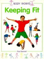 Keeping Fit (Bodyworks) 0382397827 Book Cover
