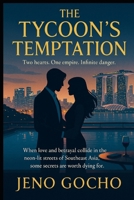 THE TYCOON'S TEMPTATION: Two hearts. One empire. Infinite danger. B0FJ763139 Book Cover