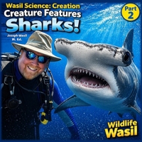 Wasil Science: Creation Creature Features Sharks! Part 2 B0CR83TXQ4 Book Cover