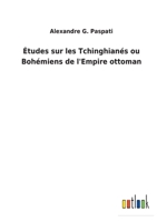 Études sur les Tchinghianés ou Bohémiens de l'Empire ottoman 3752470100 Book Cover