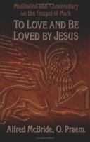 To Love and Be Loved by Jesus: Meditation and Commentary on the Gospel of Mark 087973356X Book Cover