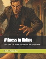 Witness in Hiding: "She Saw Too Much — Now She Has to Survive." B0FKD2N79K Book Cover
