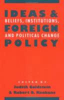 Ideas and Foreign Policy: Beliefs, Institutions, and Political Change (Cornell Studies in Political Economy) 080148152X Book Cover