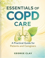 ESSENTIALS OF COPD CARE B0GWCYGTQD Book Cover
